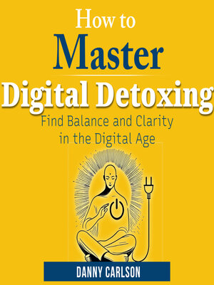 cover image of How to Master Digital Detoxing